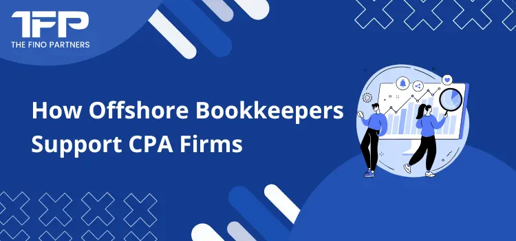 How Offshore Bookkeepers Support CPA Firms